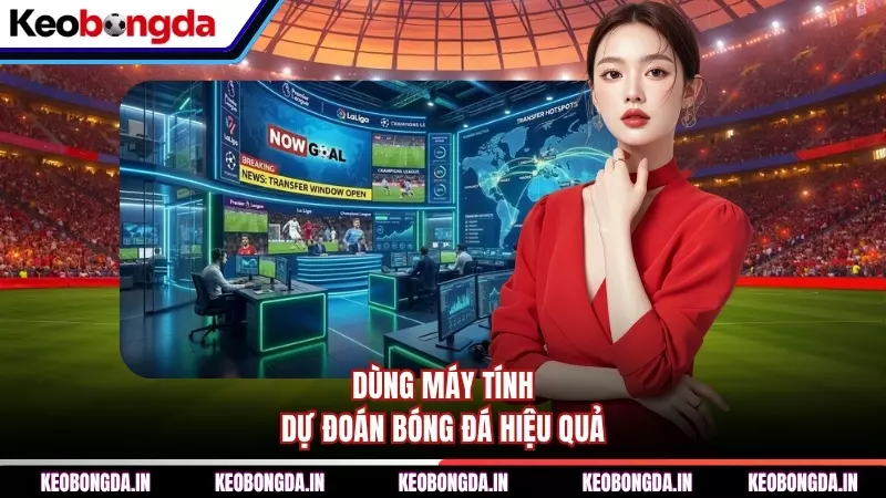 Dùng máy tính dự đoán bóng đá hiệu quả