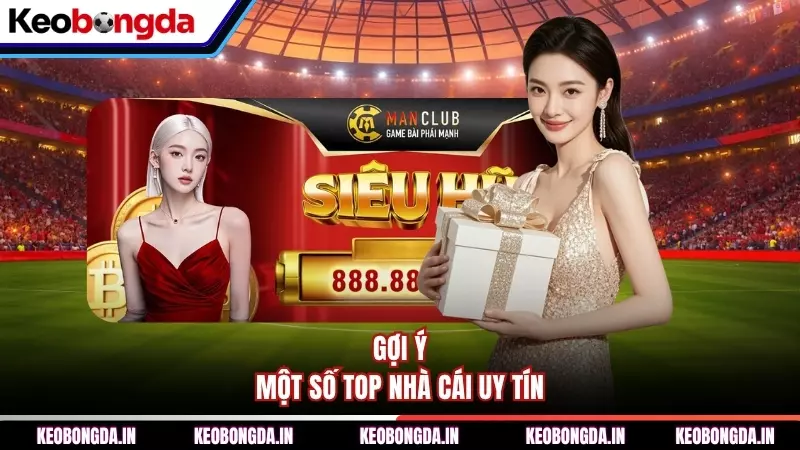Gợi ý một số top nhà cái uy tín