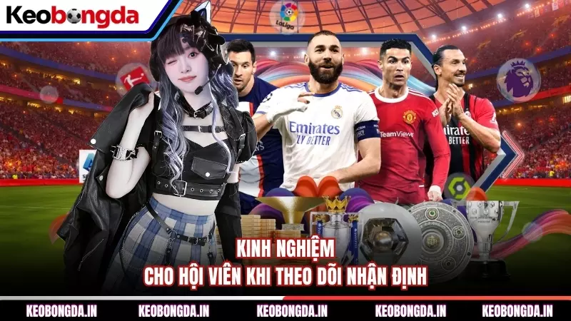 Kinh nghiệm cho hội viên khi theo dõi nhận định