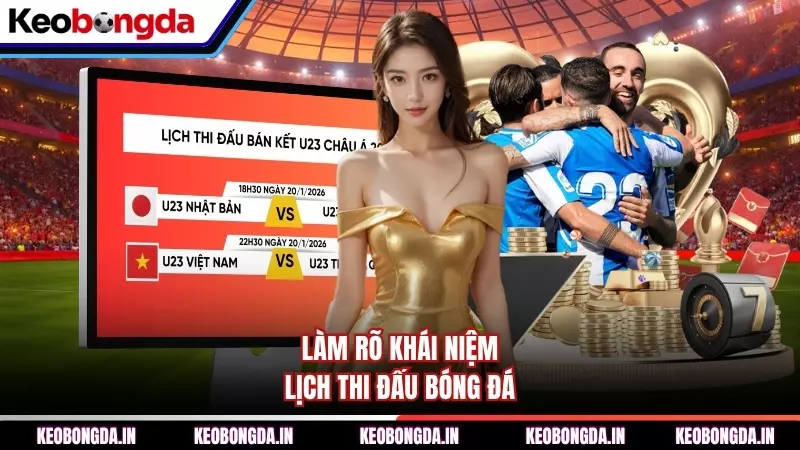 Làm rõ khái niệm lịch thi đấu bóng đá