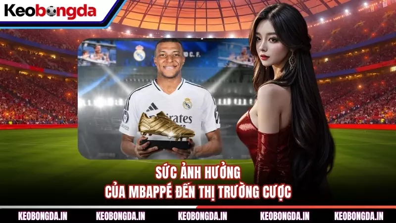 Sức ảnh hưởng của Mbappé đến thị trường cược