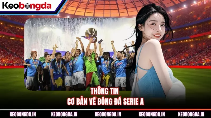 Thông tin cơ bản về bóng đá Serie A