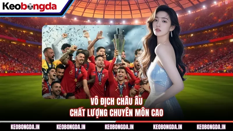Vô địch Châu Âu chất lượng chuyên môn cao